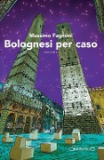 Cover-Bild zum Titel 'Bolognesi per caso' von 'Massimo Fagnoni'