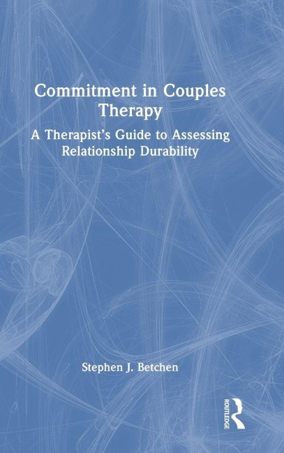 Commitment in Couples Therapy - Stephen J. Betchen