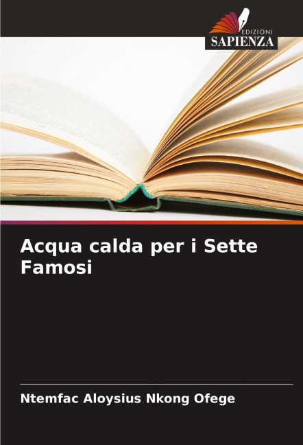 Acqua calda per i Sette Famosi - Ntemfac Aloysius Nkong Ofege