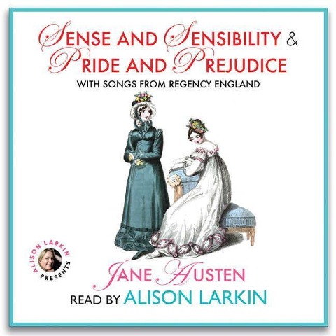 Sense and Sensibility & Pride and Prejudice, with Songs from Regency England - Jane Austen