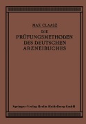 Cover-Bild zum Titel 'Die Prüfungsmethoden des Deutschen Arzneibuches' von 'Max Claass'