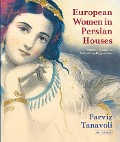 Cover-Bild zum Titel 'European Women in Persian Houses' von 'Parviz Tanavoli'