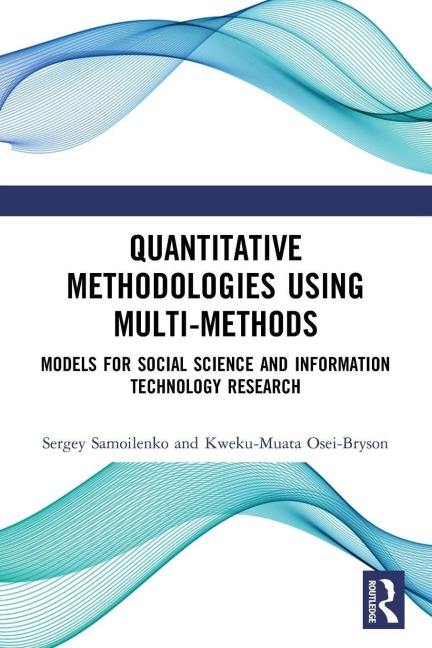 Quantitative Methodologies using Multi-Methods - Sergey Samoilenko, Kweku-Muata Osei-Bryson