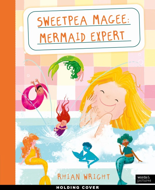 Sweetpea Magee: Mermaid Expert - Rhian Wright