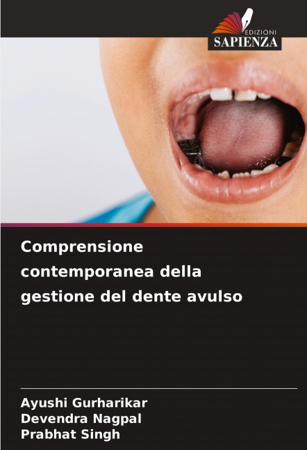 Comprensione contemporanea della gestione del dente avulso - Ayushi Gurharikar, Devendra Nagpal, Prabhat Singh