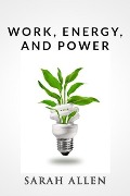Cover-Bild zum Titel 'Work, Energy, and Power (Stick Figure Physics Tutorials)' von 'Sarah Allen'