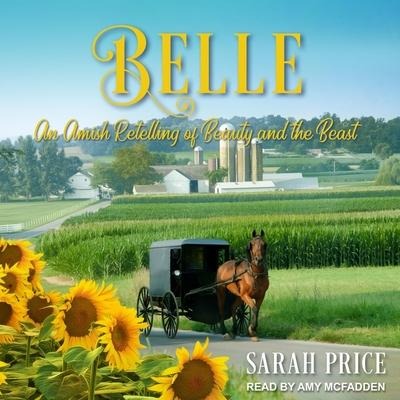 Belle Lib/E: An Amish Retelling of Beauty and the Beast - Sarah Price