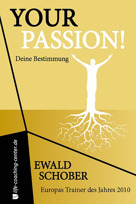Your Passion! Deine Bestimmung - Ewald Schober