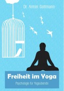 Cover-Bild zum Titel 'Freiheit im Yoga' von 'Armin Gottmann'