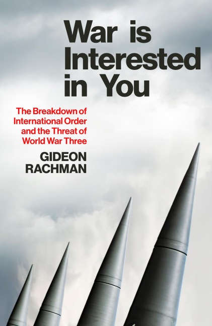 War is Interested in You - Gideon Rachman
