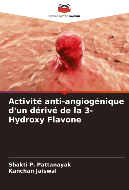 Activité anti-angiogénique d'un dérivé de la 3-Hydroxy Flavone - Shakti P. Pattanayak, Kanchan Jaiswal