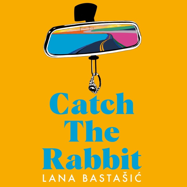 Catch the Rabbit - Lana Bastasic