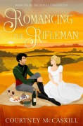 Cover-Bild zum Titel 'Romancing the Rifleman (The Astley Chronicles, #6)' von 'Courtney McCaskill'