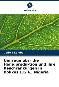 Umfrage über die Honigproduktion und ihre Beschränkungen in Bokkos L.G.A., Nigeria - Collina Kambai