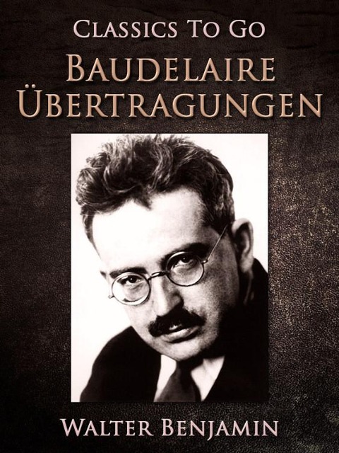 Baudelaire Übertragungen - Walter Benjamin