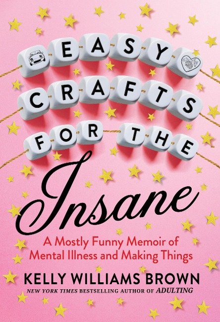 Easy Crafts for the Insane - Kelly Williams Brown