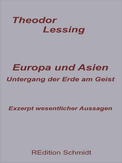 Europa und Asien. Untergang der Erde am Geist. - Theodor Lessing