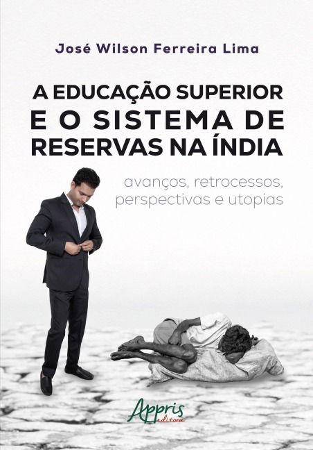 A Educação Superior e o Sistema de Reservas na Índia: Avanços, Retrocessos, Perspectivas e Utopias - José Wilson Ferreira Lima