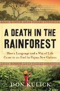 Cover-Bild zum Titel 'A Death in the Rainforest: How a Language and a Way of Life Came to an End in Papua New Guinea' von 'Don Kulick'