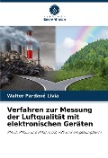 Verfahren zur Messung der Luftqualität mit elektronischen Geräten - Walter Pardavé Livia