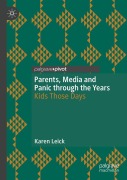 Cover-Bild zum Titel 'Parents, Media and Panic through the Years' von 'Karen Leick'