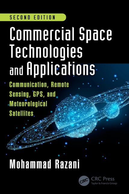 Commercial Space Technologies and Applications: Communication, Remote Sensing, GPS, and Meteorological Satellites, Second Edition - Mohammad Razani