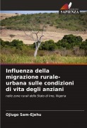 Cover-Bild zum Titel 'Influenza della migrazione rurale-urbana sulle condizioni di vita degli anziani' von 'Ojiugo Sam-Ejehu'