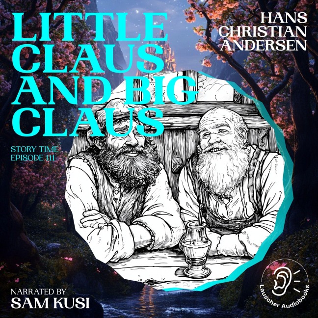 Little Claus and Big Claus (Story Time, Episode 111) - Hans Christian Andersen