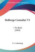 Cover-Bild zum Titel 'Holbergs Comedier V1' von 'F. L. Liebenberg'