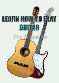Learn How To Play Guitar For Beginners - Charly F.