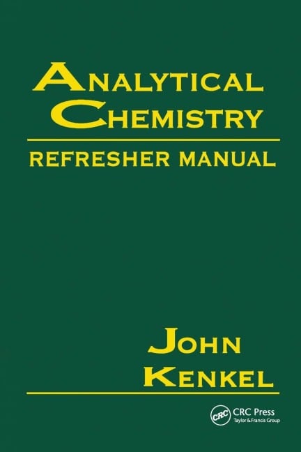 Analytical Chemistry Refresher Manual - John Kenkel