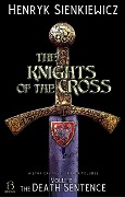 The Knights of the Cross. Volume I - Henryk Sienkiewicz