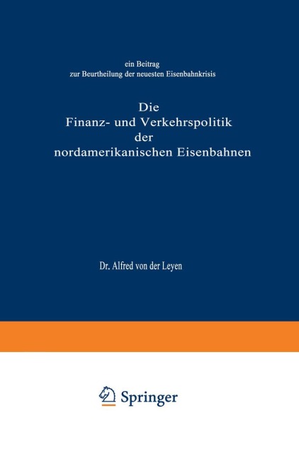 Die Finanz- und Verkehrspolitik der nordamerikanischen Eisenbahnen - Alfred Von Der Leyen