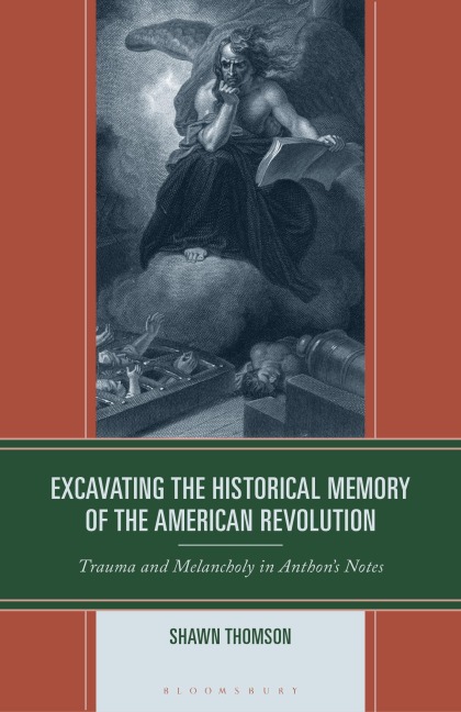 Excavating the Historical Memory of the American Revolution - Shawn Thomson