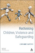 Cover-Bild zum Titel 'Rethinking Children, Violence and Safeguarding' von 'Lorraine Radford'
