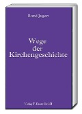 Cover-Bild zum Titel 'Wege der Kirchengeschichte' von 'Bernd Jaspert'