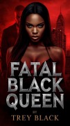 Cover-Bild zum Titel 'Fatal Black Queen' von 'Trey Black'