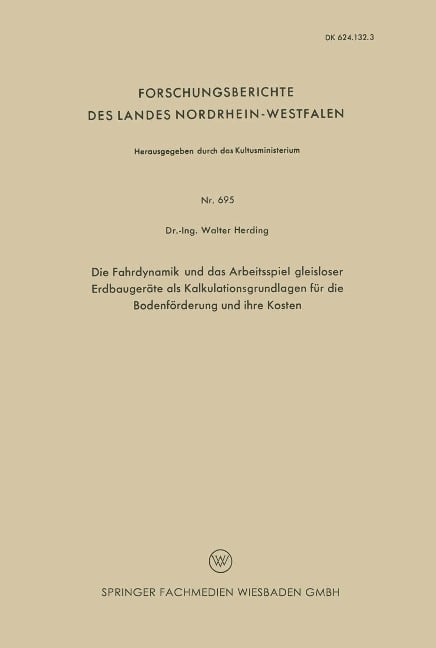 Die Fahrdynamik und das Arbeitsspiel gleisloser Erdbaugeräte als Kalkulationsgrundlagen für die Bodenförderung und ihre Kosten - Walter Herding