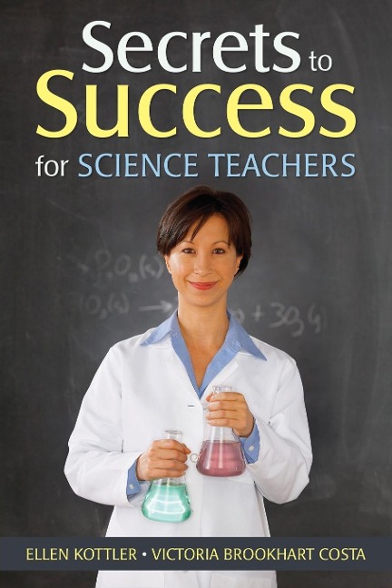 Secrets to Success for Science Teachers - Ellen Kottler, Victoria Brookhart Costa