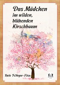Das Mädchen im wilden, blühenden Kirschbaum - Ruth Fellinger-Fitze