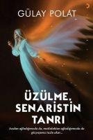Üzülme Senaristin Tanri - Gülay Polat