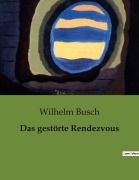 Cover-Bild zum Titel 'Das gestörte Rendezvous' von 'Wilhelm Busch'