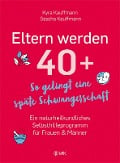 Eltern werden 40+ - Kyra Kauffmann, Sascha Kauffmann