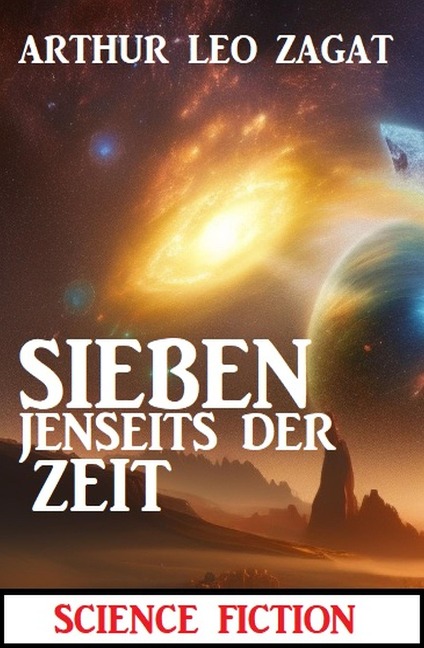 Sieben jenseits der Zeit: Science Fiction - Arthur Leo Zagat