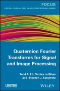 Cover-Bild zum Titel 'Quaternion Fourier Transforms for Signal and Image Processing' von 'Todd A. Ell, Stephen J. Sangwine, Nicolas Le Bihan'
