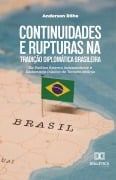 Continuidades e Rupturas na Tradição Diplomática Brasileira - Anderson Röhe