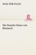 Der Kanzler Klaus von Bismarck - Walter Flex