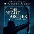 Cover-Bild zum Titel 'The Night Archer Lib/E: And Other Stories' von 'Michael Oren'