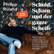 Cover-Bild zum Titel 'Schuld, Scham und der ganze Scheiß' von 'Philipp Ruland'