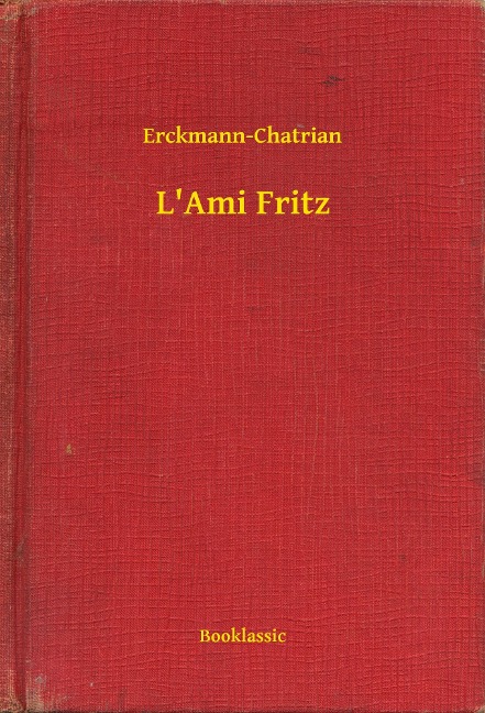 L'Ami Fritz - Erckmann-Chatrian